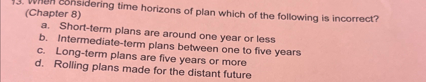  (Chapter 8) a. Short-term plans are around one year or less