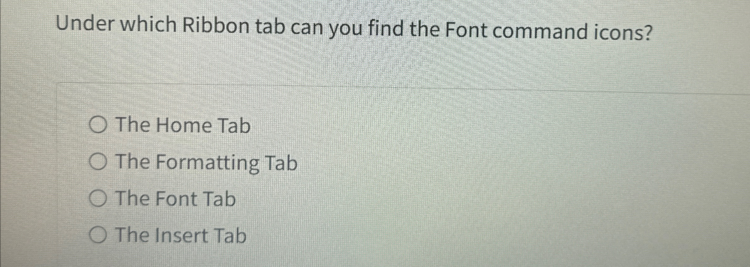  Under which Ribbon tab can you find the Font command icons?