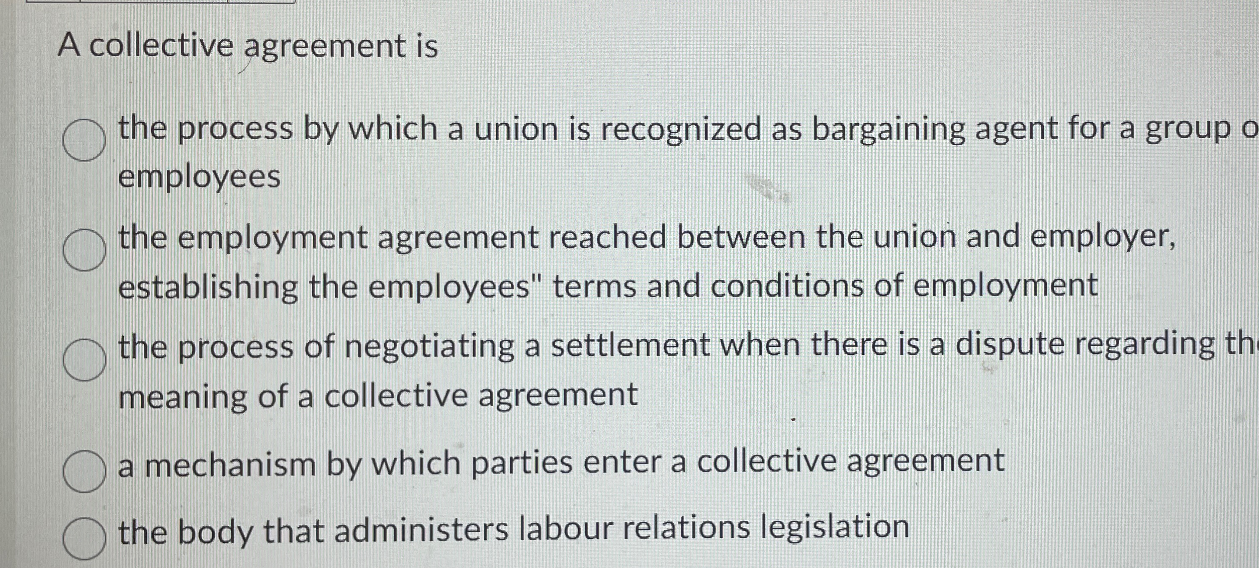  A collective agreement is the process by which a union is