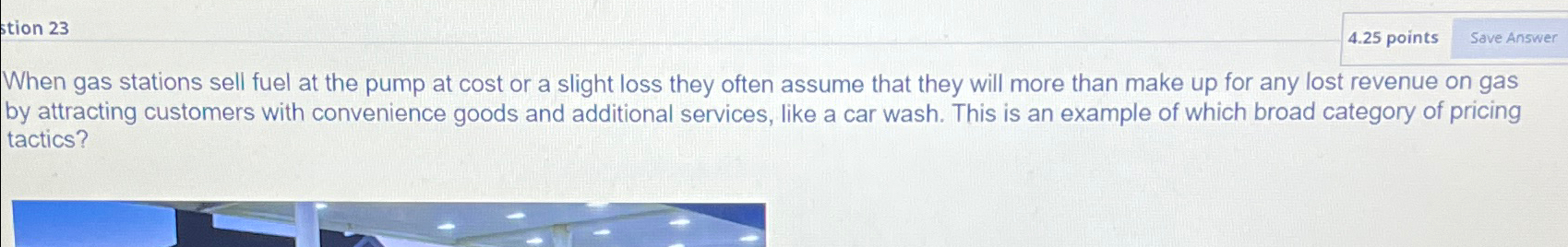  4.25 points When gas stations sell fuel at the pump at