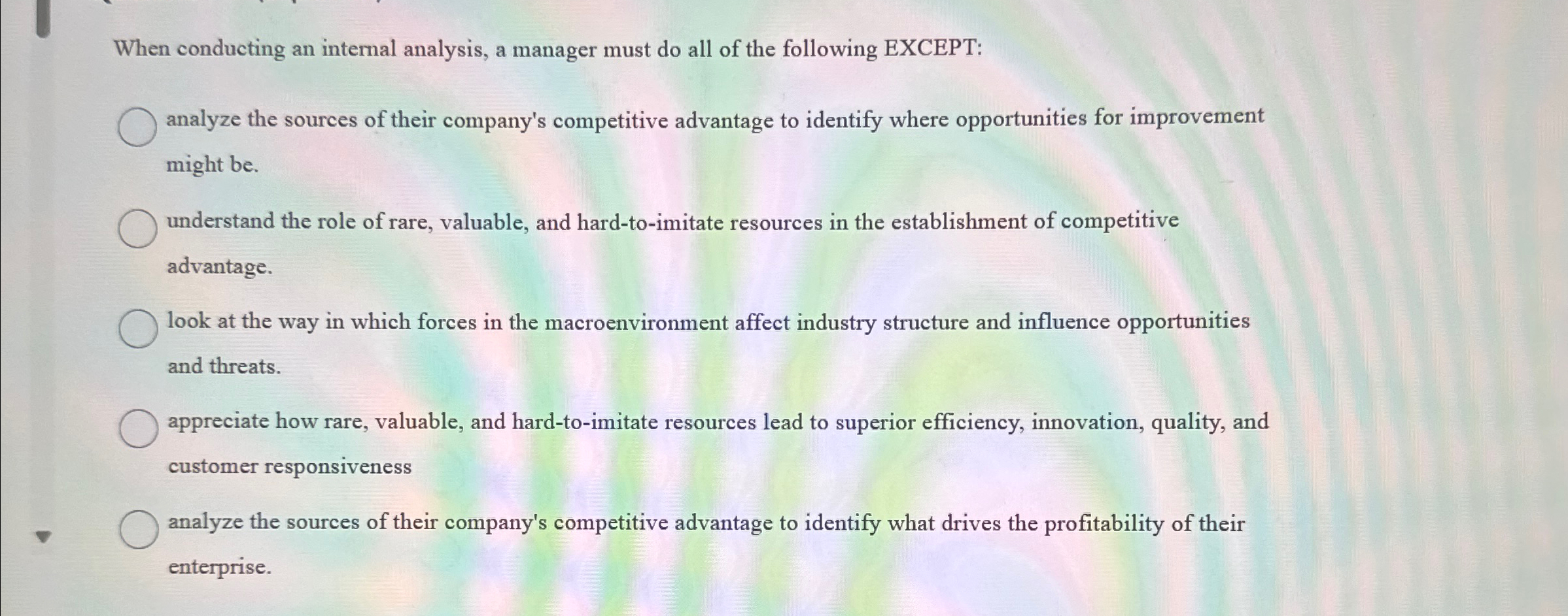  When conducting an internal analysis, a manager must do all of