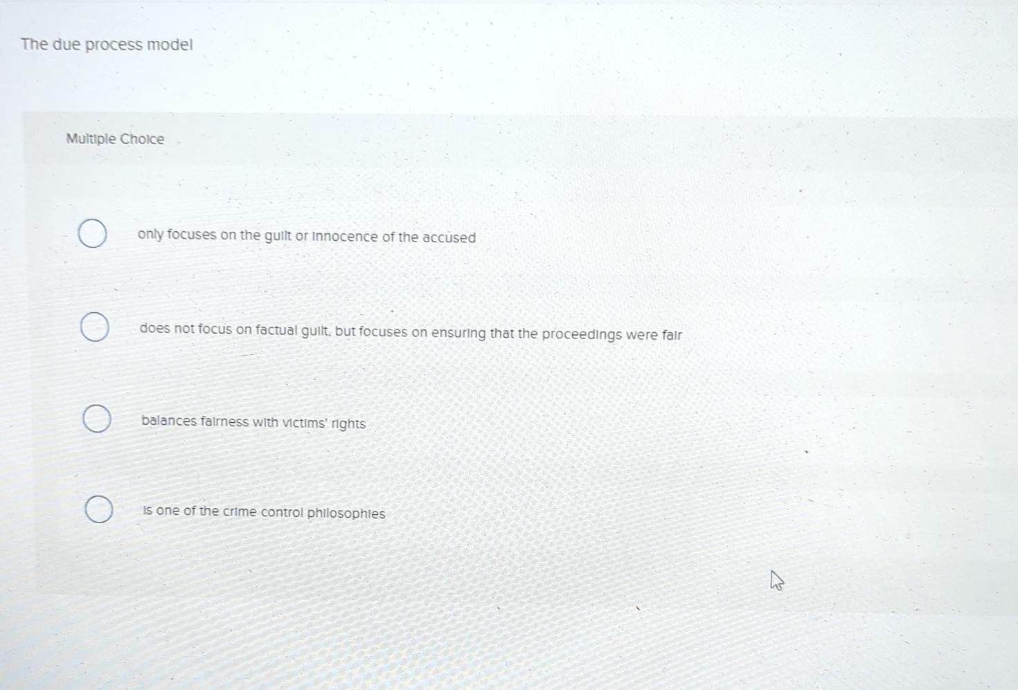  The due process model Multiple Choice only focuses on the gult