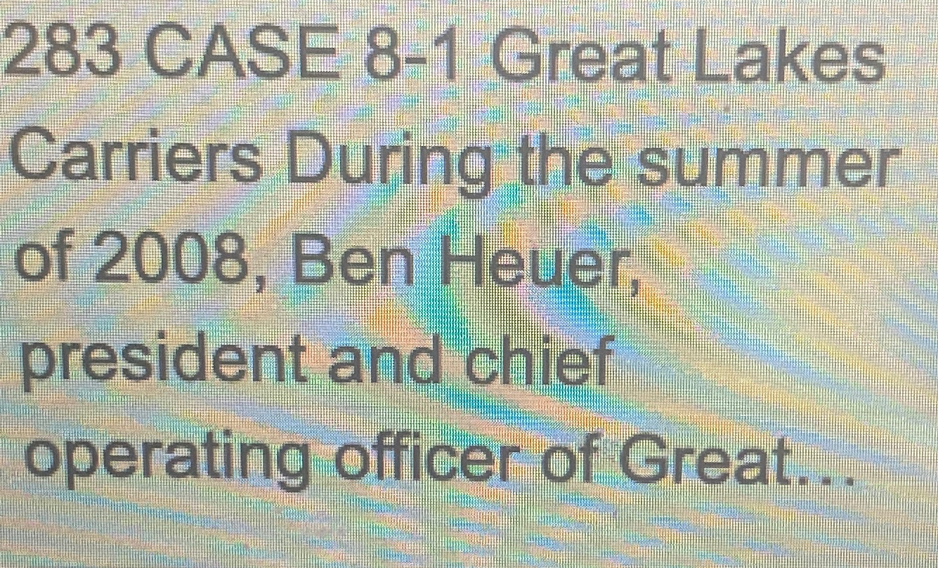  283 CASE 8-1 Great Lakes Carriers During the summer of 2008,