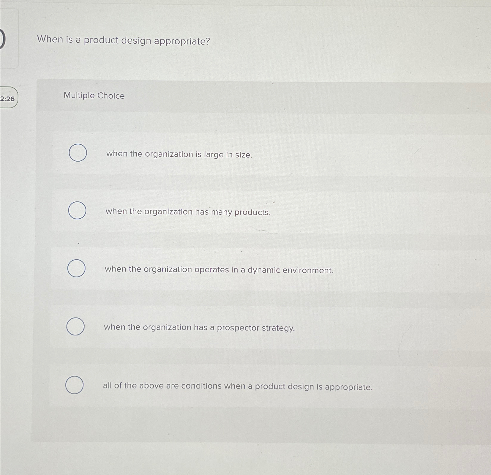  When is a product design appropriate? Multiple Choice when the organization