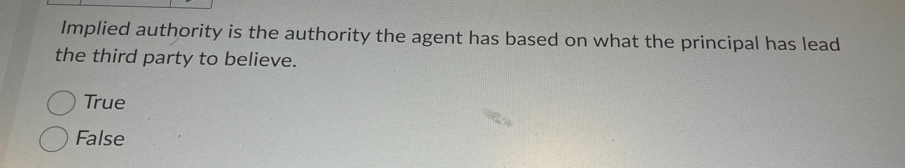  Implied authority is the authority the agent has based on what