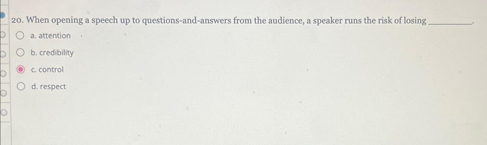  When opening a speech up to questions-and-answers from the audience, a