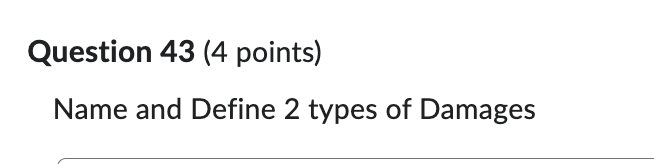 Question 43(4 points) Name and Define 2 types of Damages 