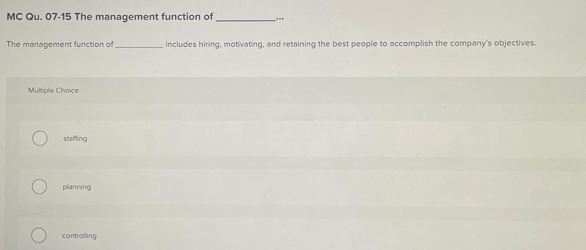  MC Qu.07-15 The management function of The management function of includes