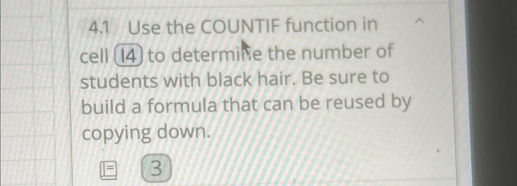  4.1 Use the COUNTIF function in cell (14) to determite the