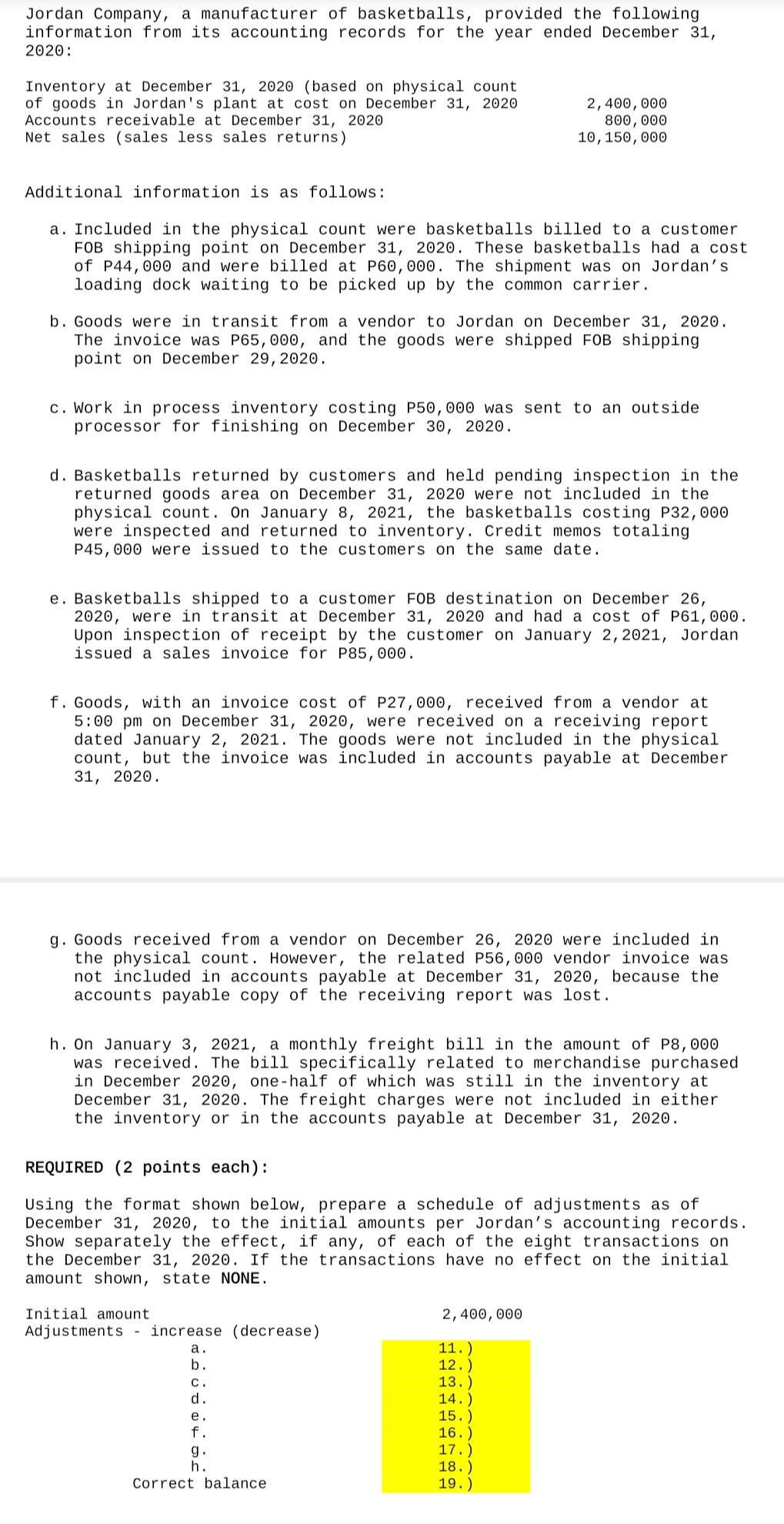 Required (2points each) (Answer& Solution) : Show separately the effect, if any,