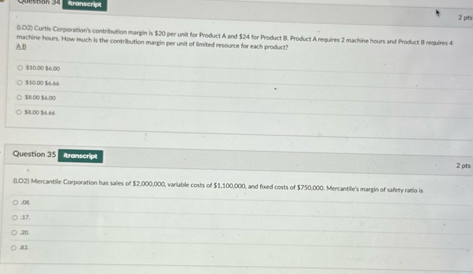  Question 34 transcript 2 pts (LO2) Curtis Corporation's contribution margin is