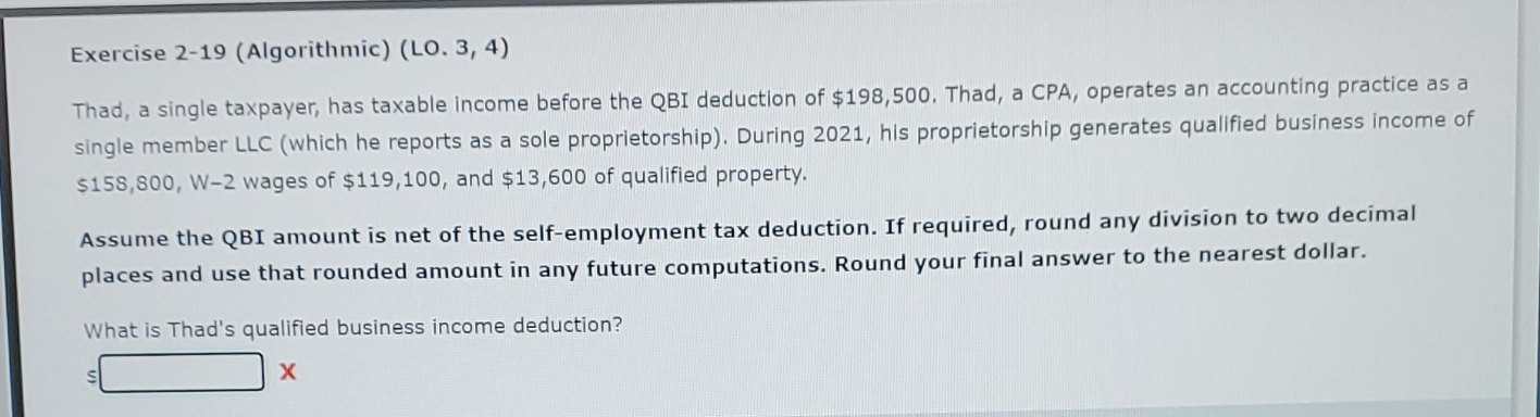 please explain Exercise 2-19 (Algorithmic) (LO. 3, 4) Thad, a single taxpayer,