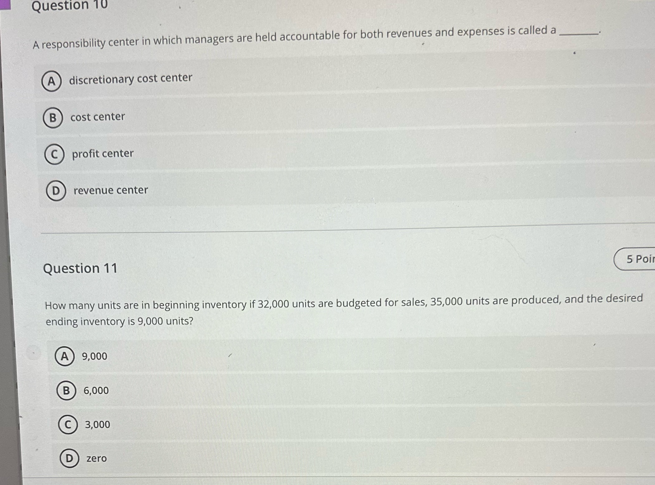 Help with both Question 10 A responsibility center in which managers are