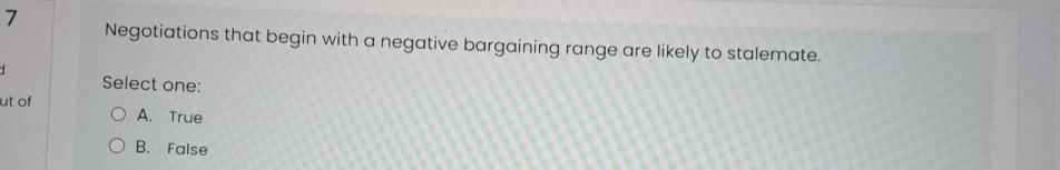  Negotiations that begin with a negative bargaining range are likely to