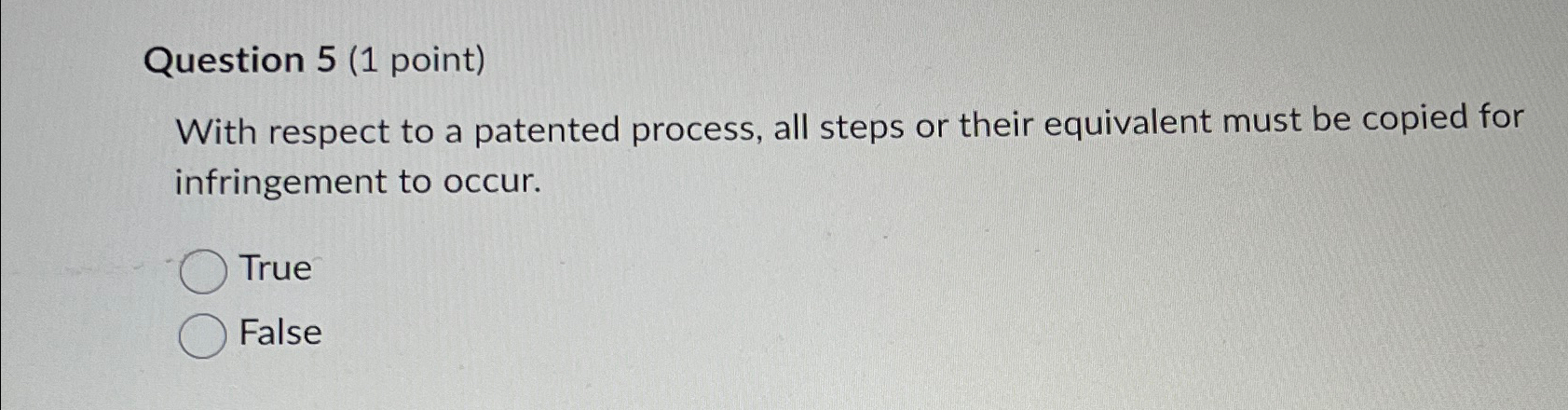  Question 5(1 point) With respect to a patented process, all steps