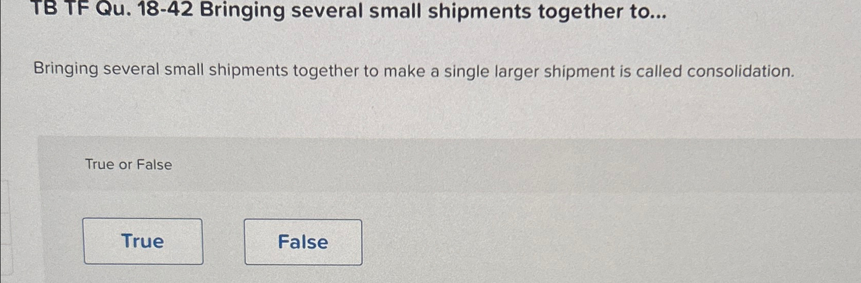  TB TF Qu.18-42 Bringing several small shipments together to... Bringing several
