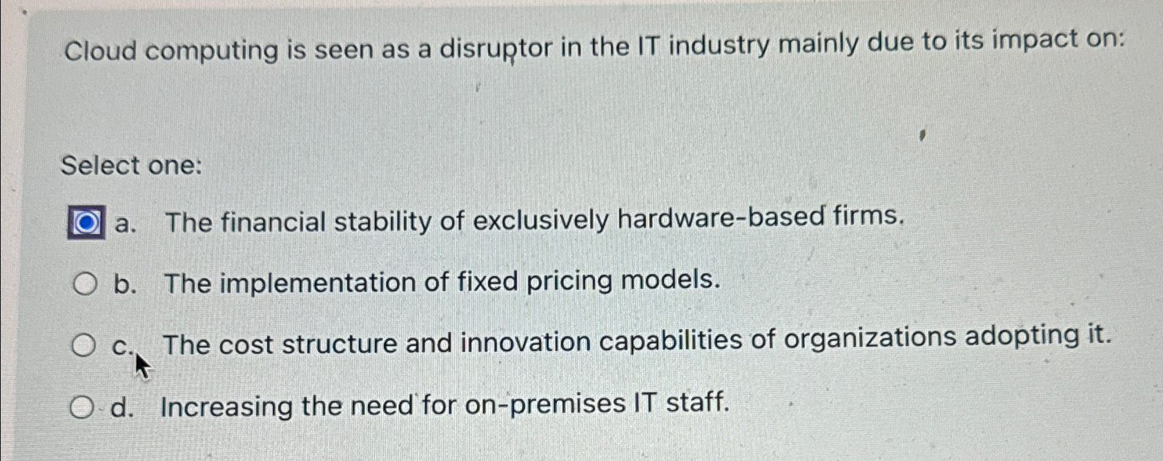  Cloud computing is seen as a disruptor in the IT industry