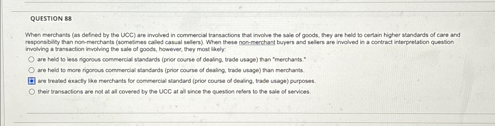  QUESTION 88 When merchants (as defined by the UCC) are involved