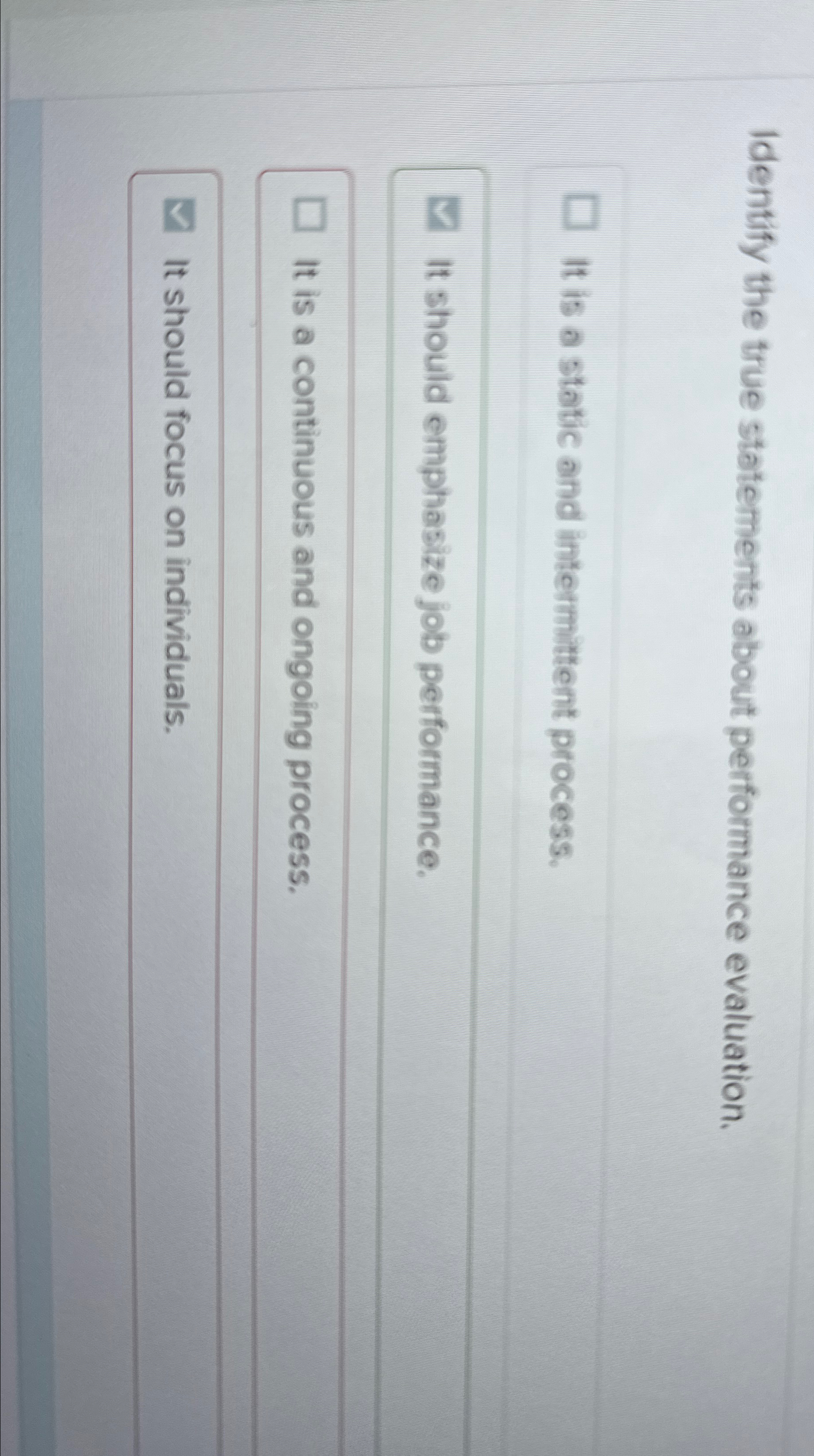  Identify the true statements about performance evaluation. It is a static