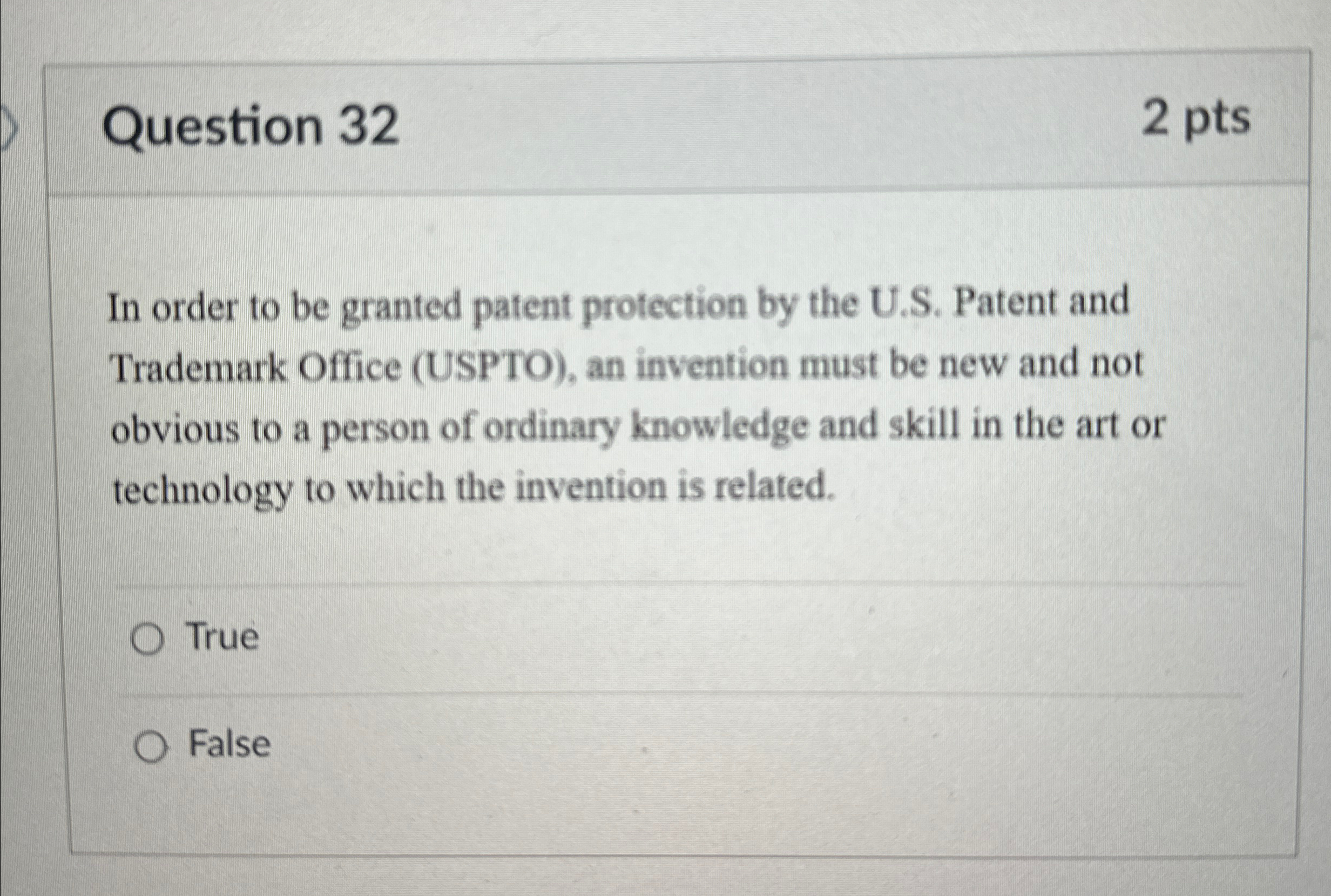  Question 32 2 pts In order to be granted patent protection