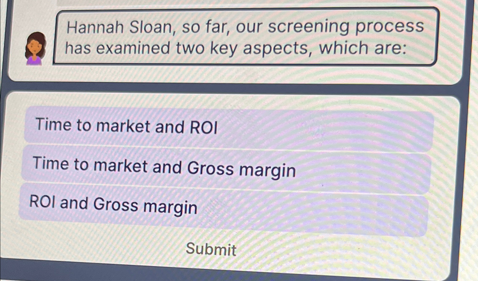  Hannah Sloan, so far, our screening process has examined two key