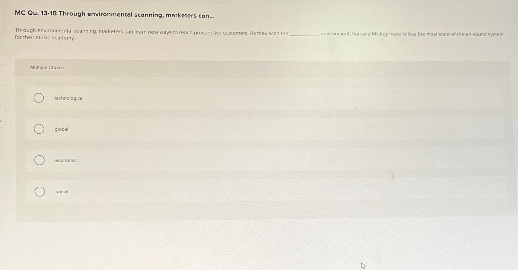  MC Qu.13-18 Through environmental scanning, marketers can... Through environmental scanning, marketers