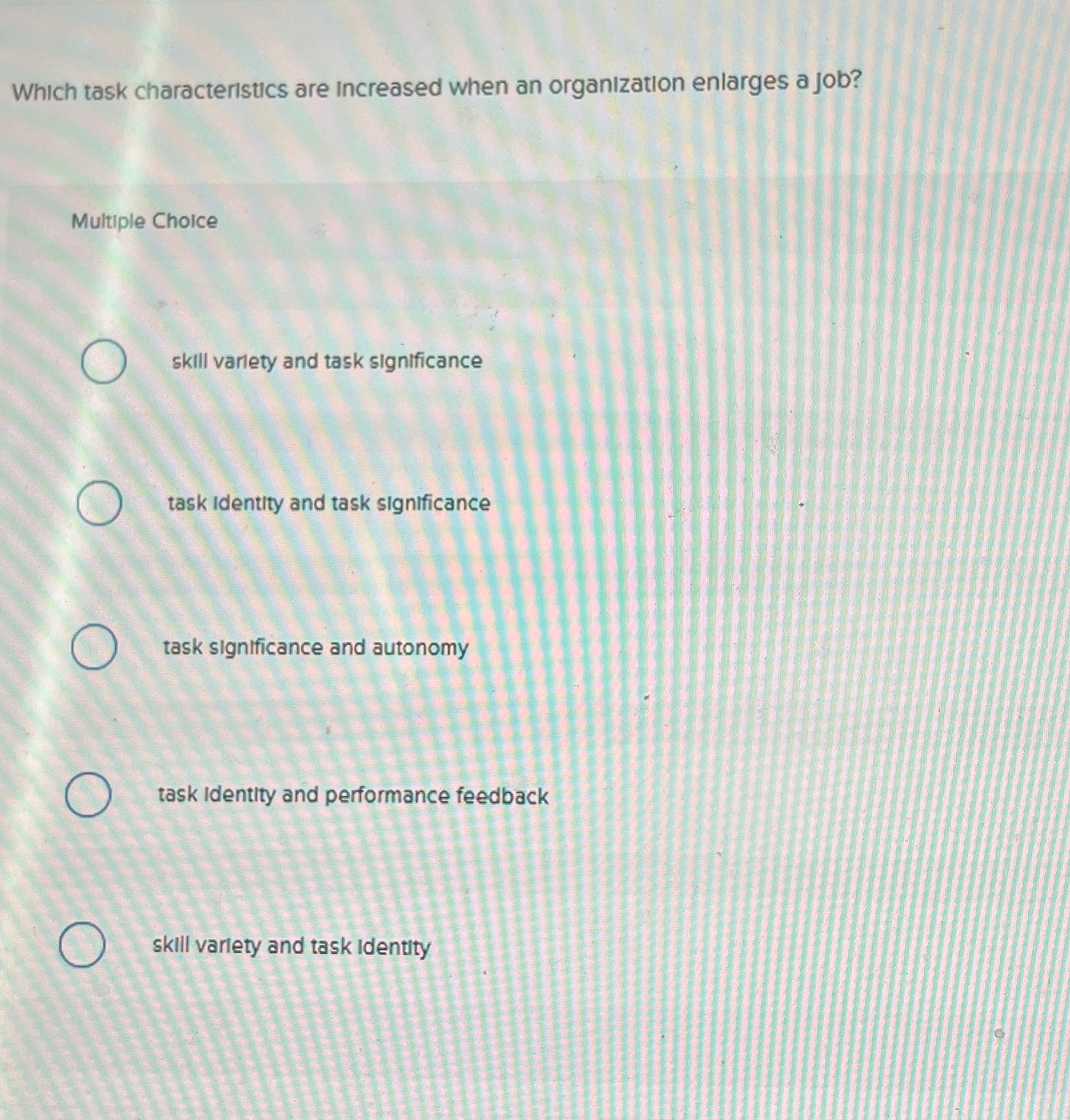  Which task characteristics are increased when an organization enlarges a job?