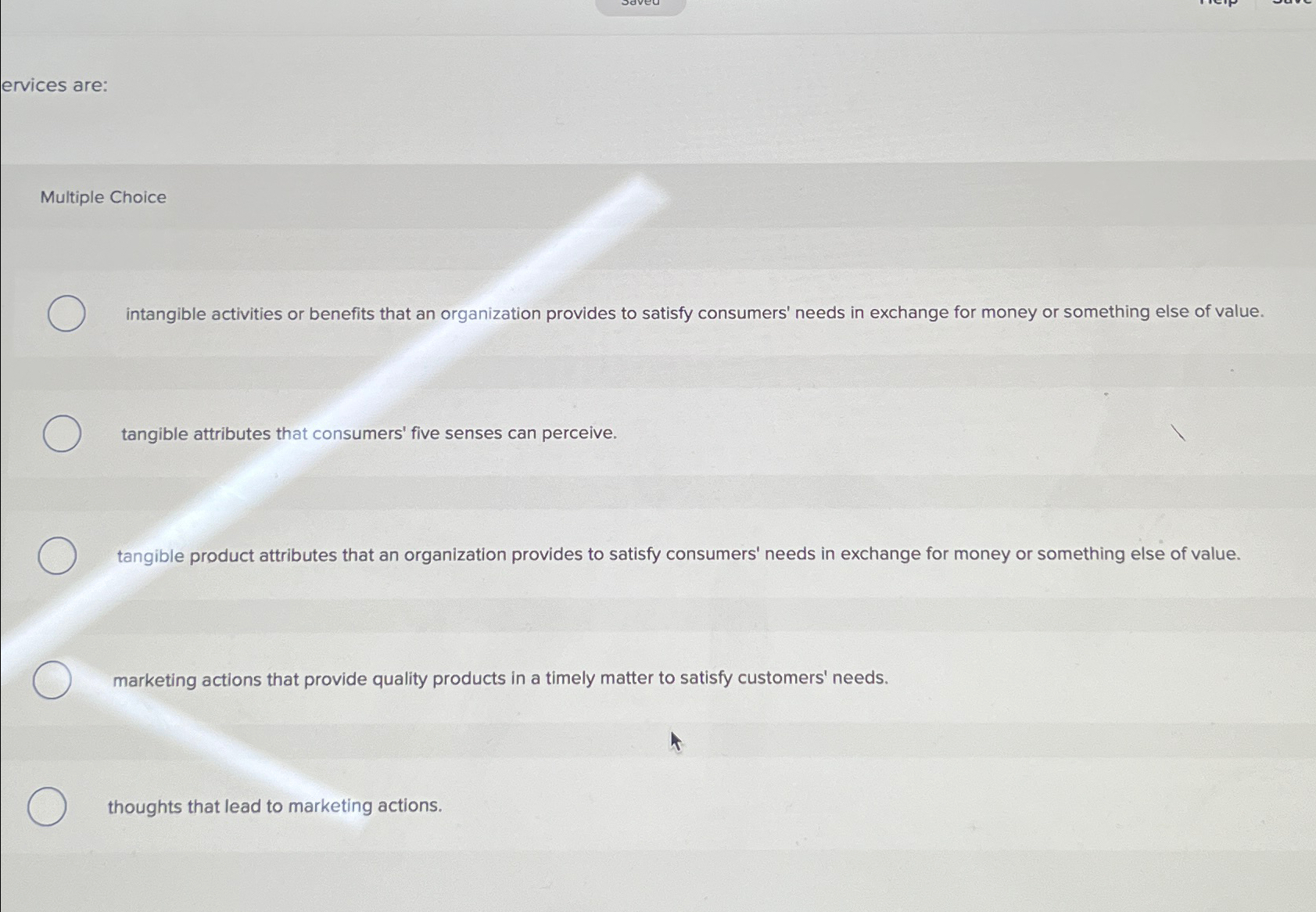  ervices are: Multiple Choice intangible activities or benefits that an organization