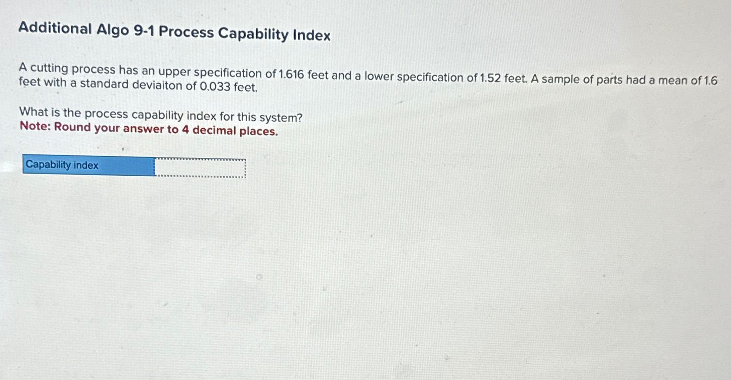  Additional Algo 9-1 Process Capability Index A cutting process has an