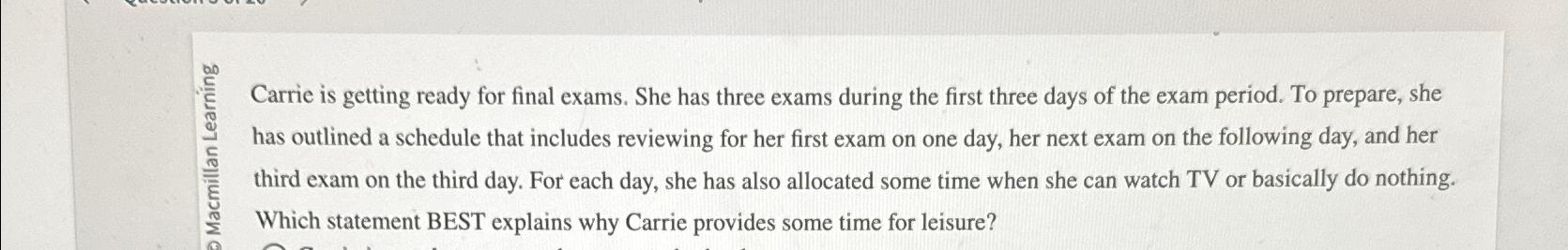  Carrie is getting ready for final exams. She has three exams
