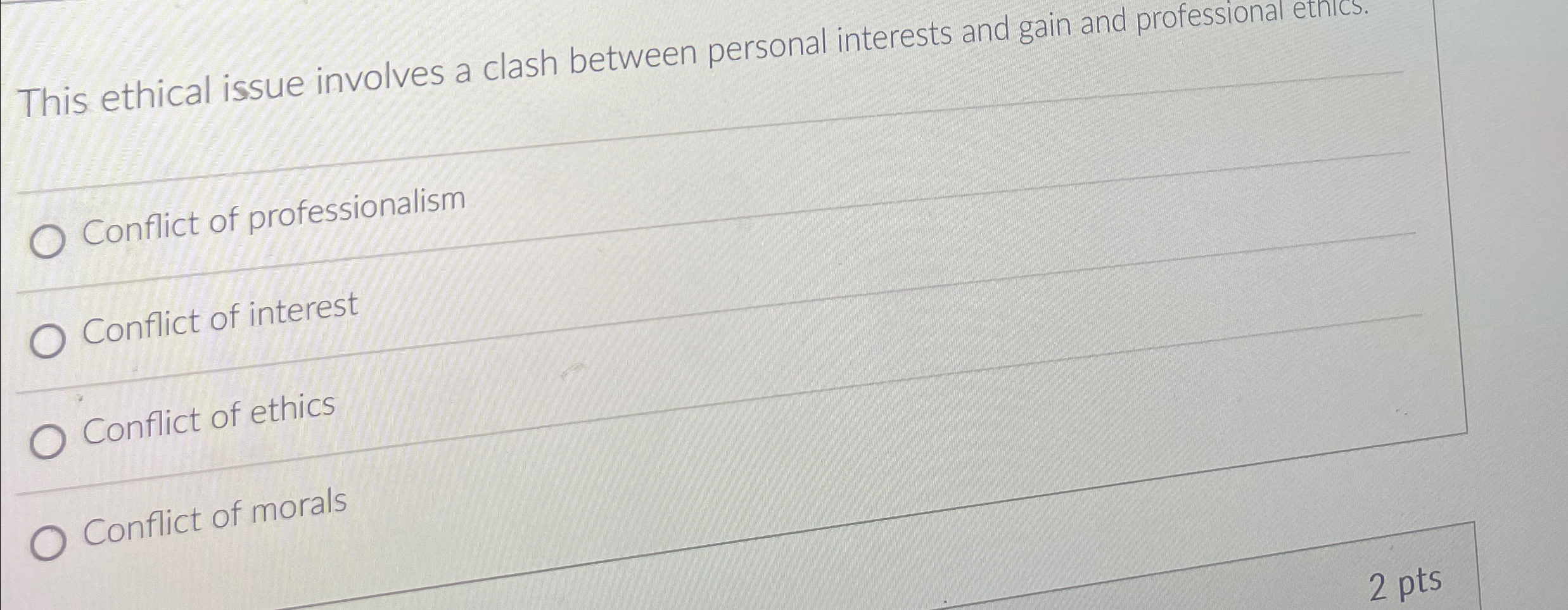  This ethical issue involves a clash between personal interests and gain