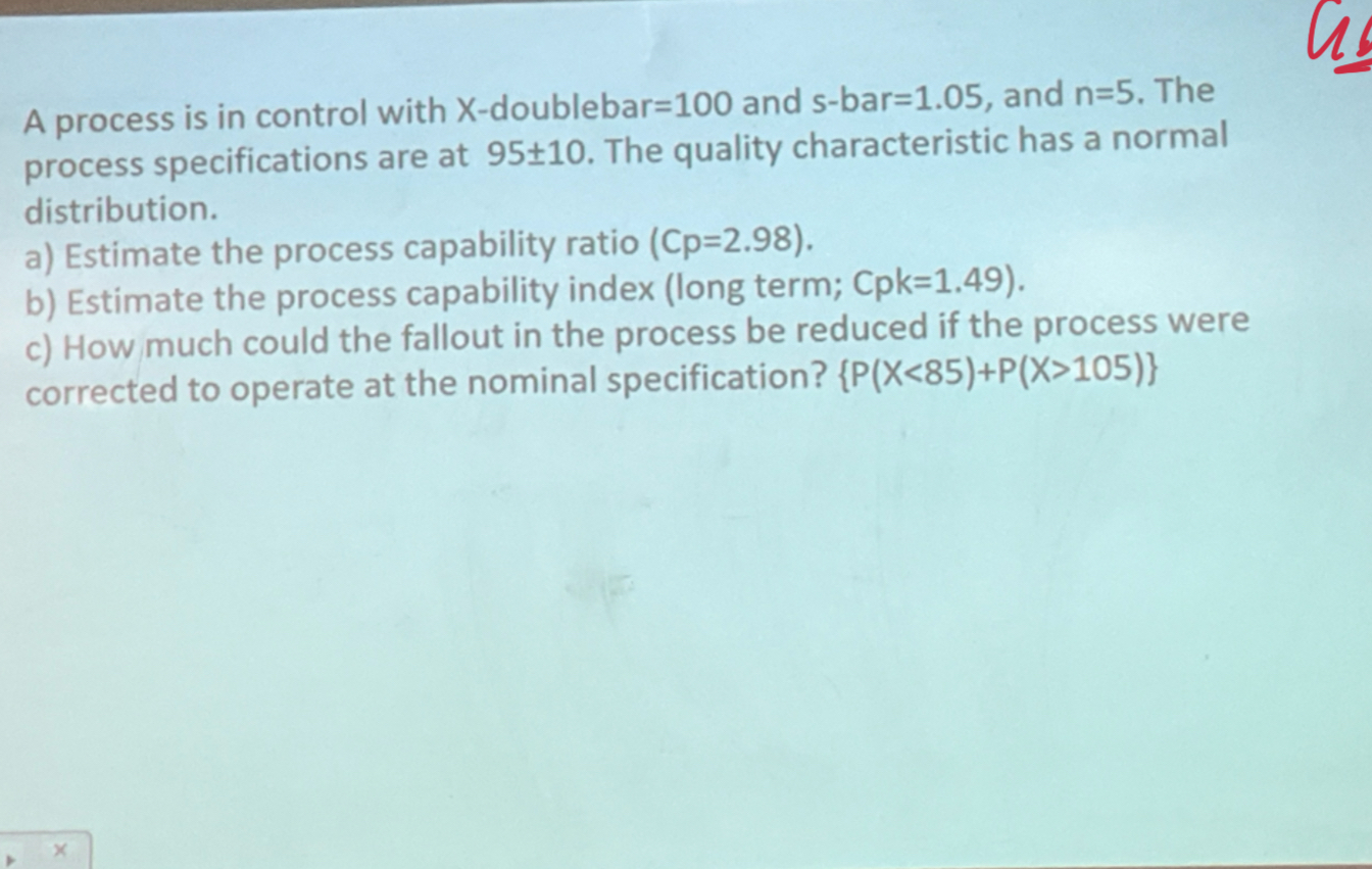  A process is in control with x-doublebar =100 and s-bar =1.05,