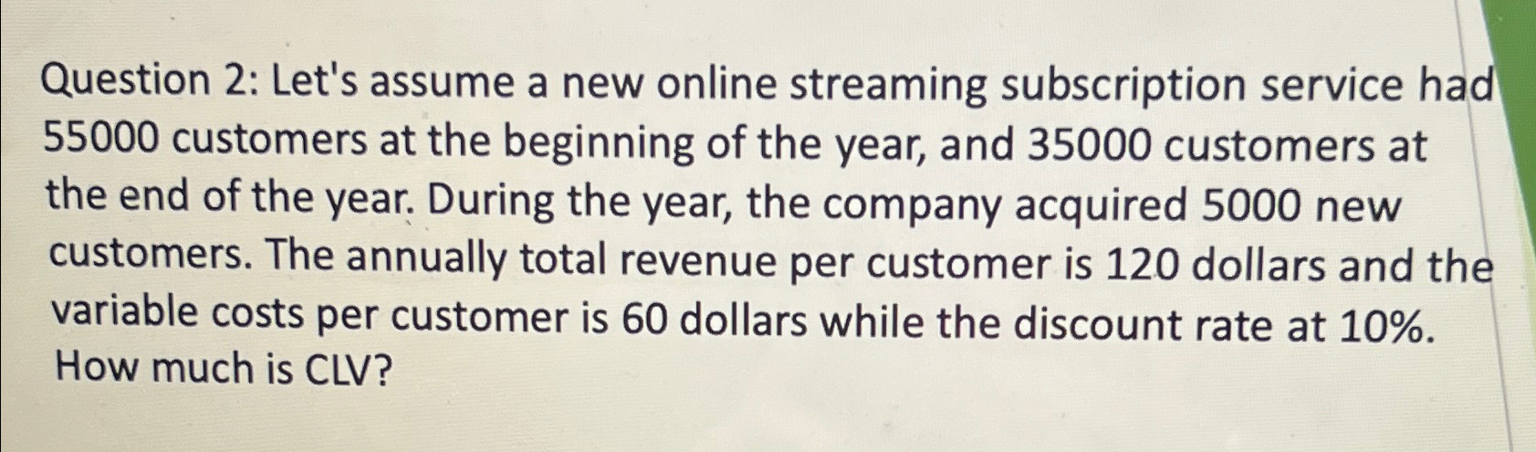  Question 2: Let's assume a new online streaming subscription service had