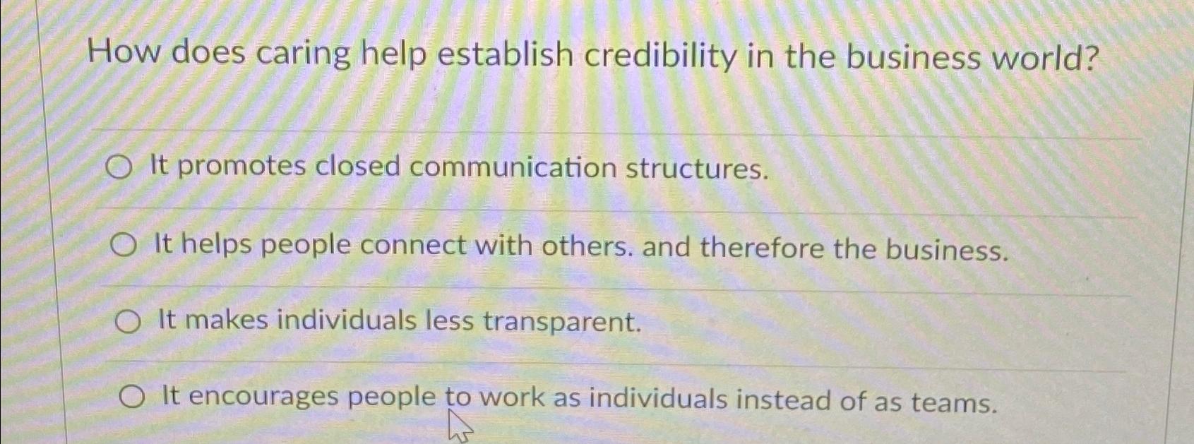  How does caring help establish credibility in the business world? It