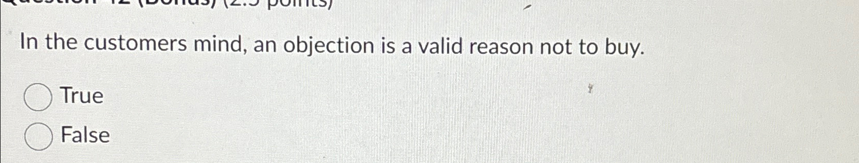 In the customers mind, an objection is a valid reason not