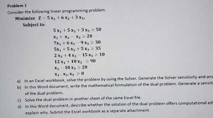  Problem 1 Consider the following linear programming problem. Minimize Z=5x1+6x2+3x3, subject