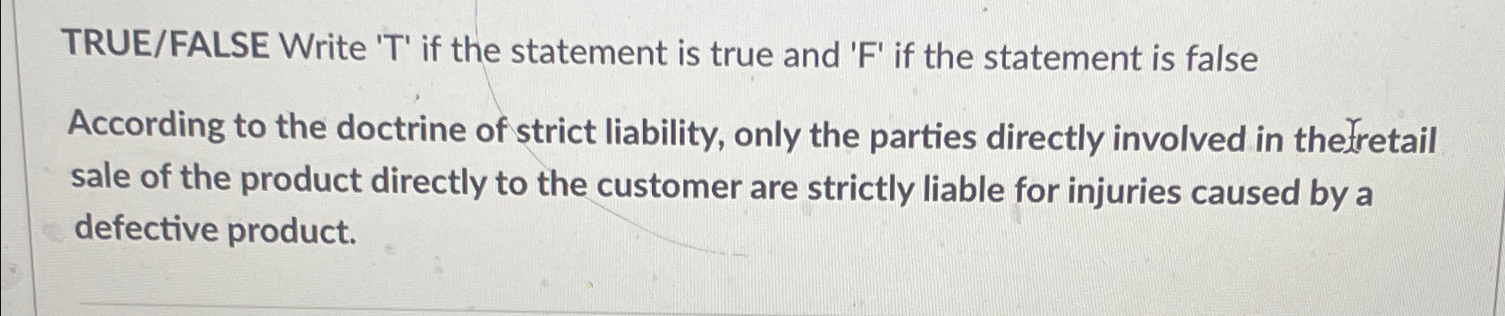  TRUE/FALSE Write 'T' if the statement is true and 'F' if