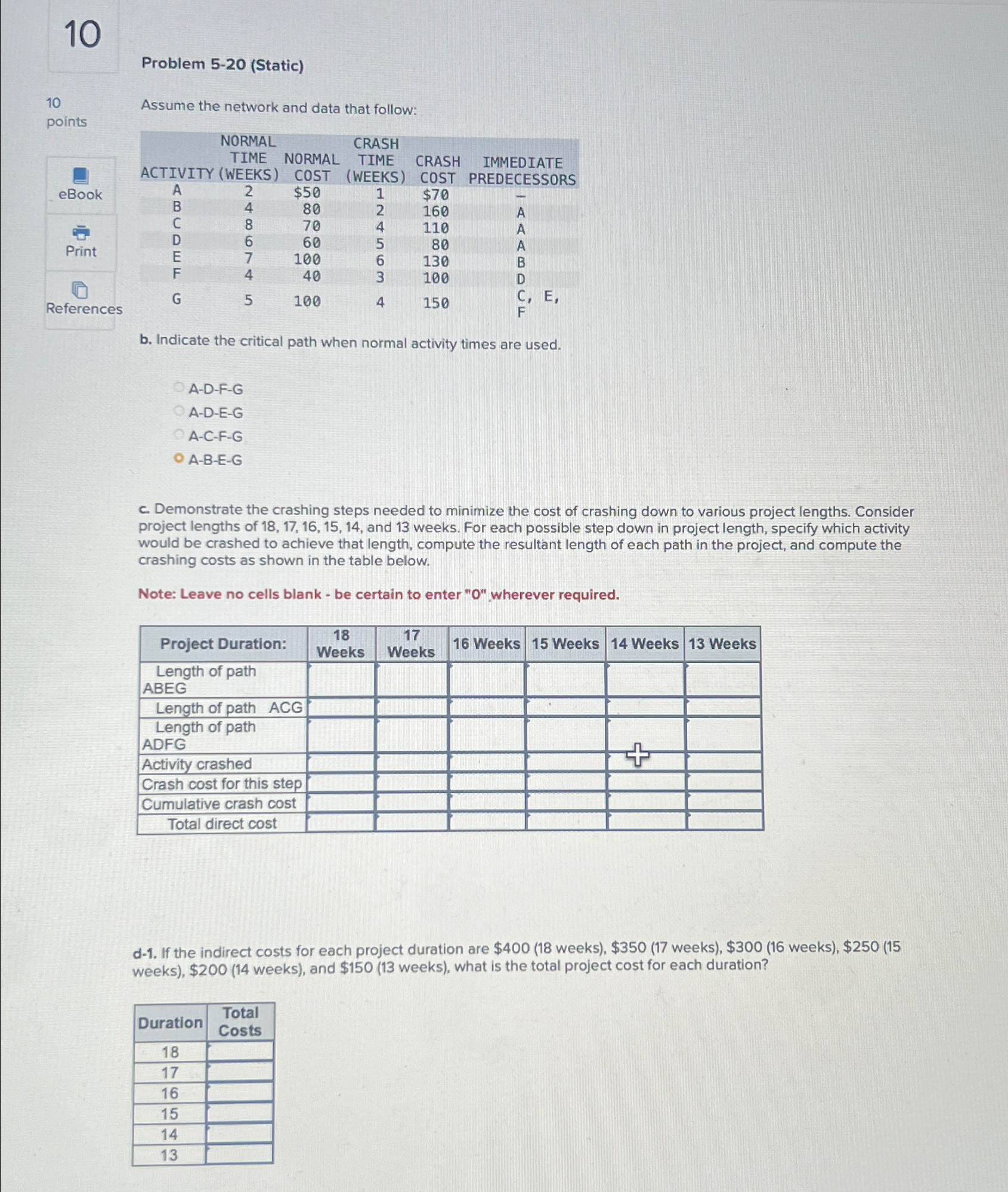  10 Problem 5-20(Static) 10 points c. Demonstrate the crashing steps needed