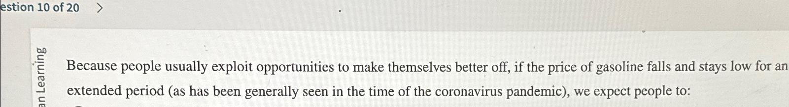  Because people usually exploit opportunities to make themselves better off, if