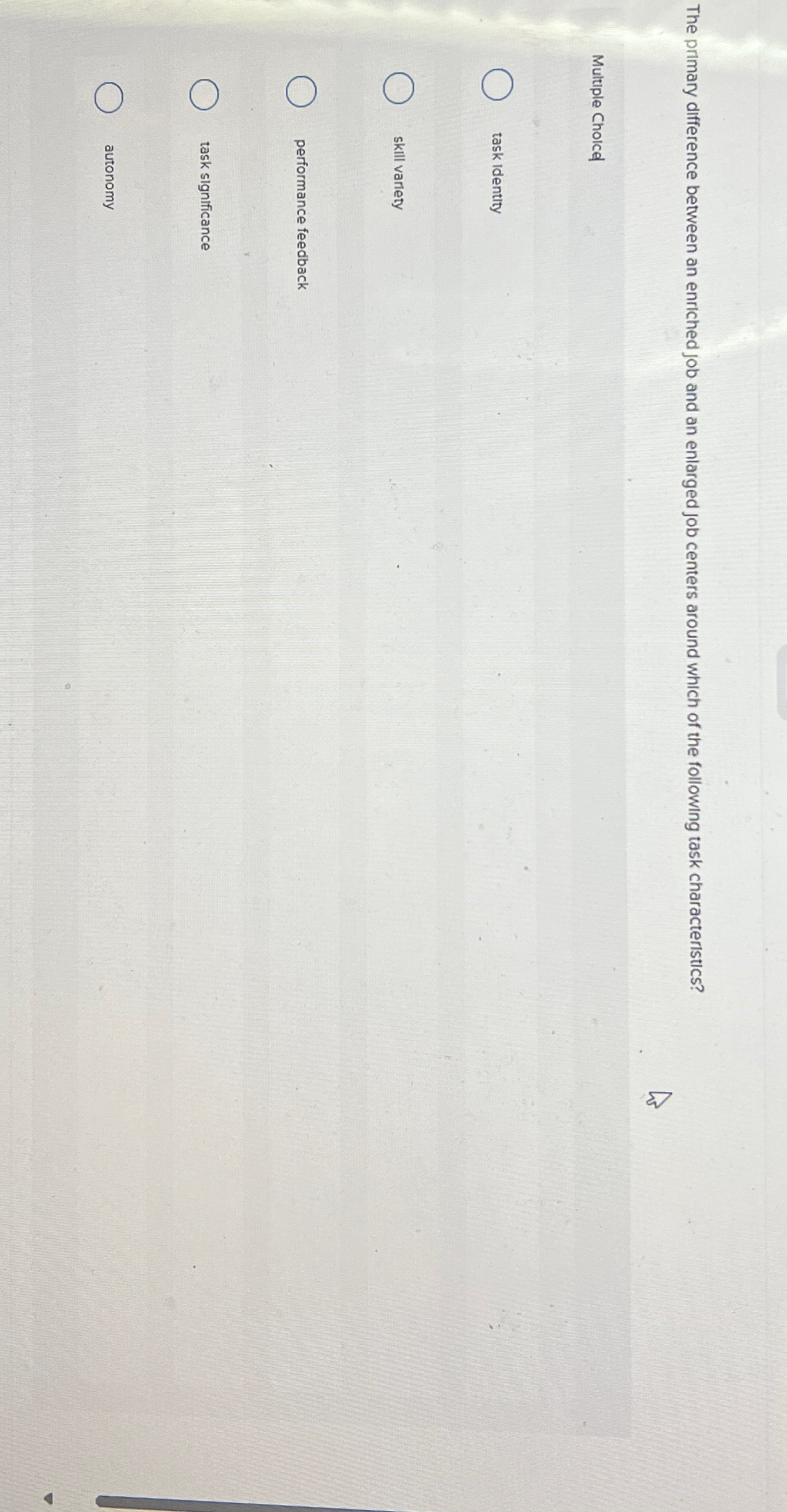  The primary difference between an enriched job and an enlarged job