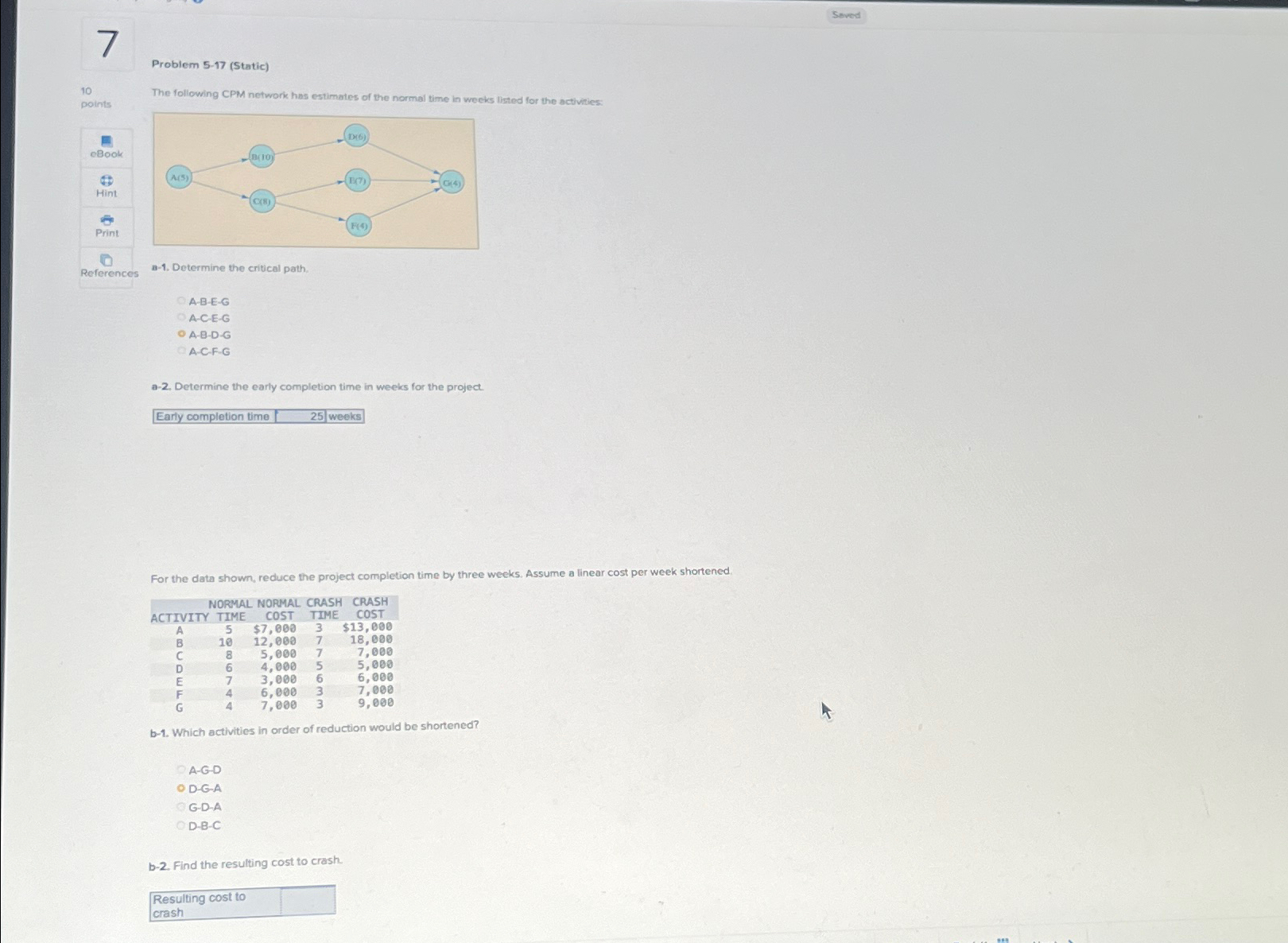  7 Sbved Problem 5-17(Static) 10 points The following CPM network has