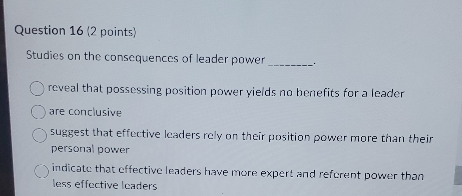  Question 16(2 points) Studies on the consequences of leader power reveal