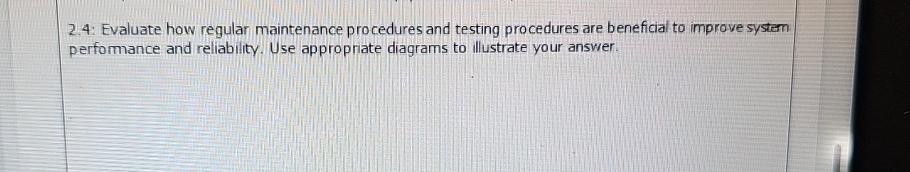  2.4: Evaluate how regular maintenance procedures and testing procedures are beneficial