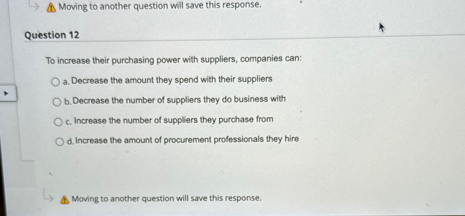  Moving to another question will save this response. Question 12 To