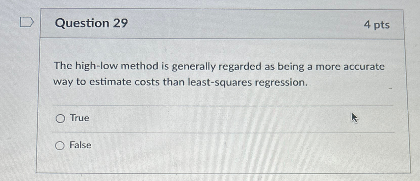  Question 29 4 pts The high-low method is generally regarded as