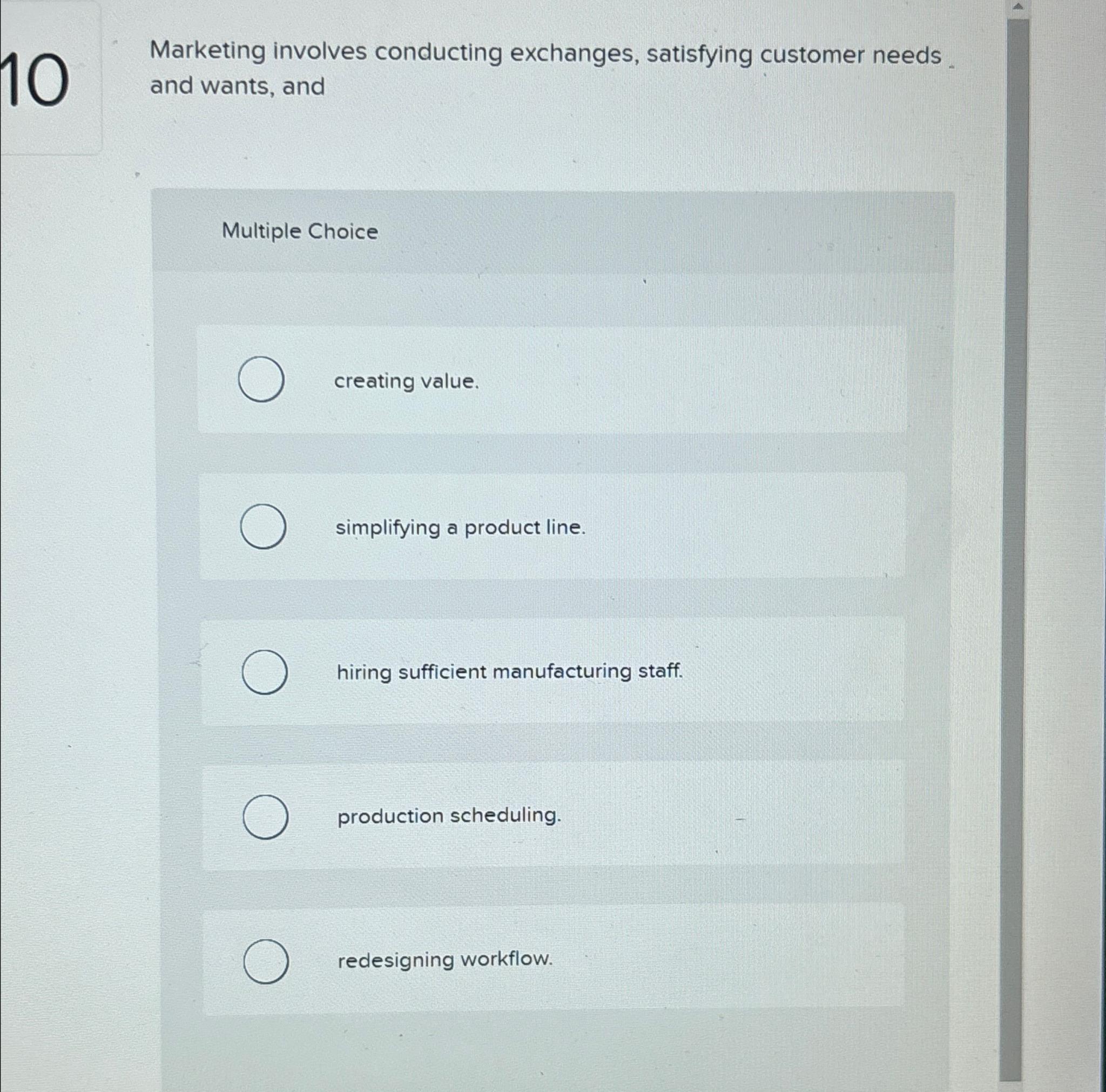 Marketing involves conducting exchanges, satisfying customer needs and wants, and Multiple