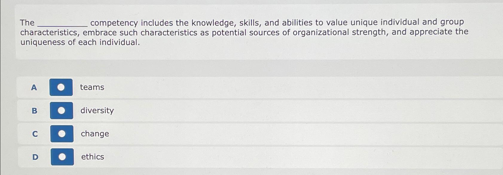  The competency includes the knowledge, skills, and abilities to value unique
