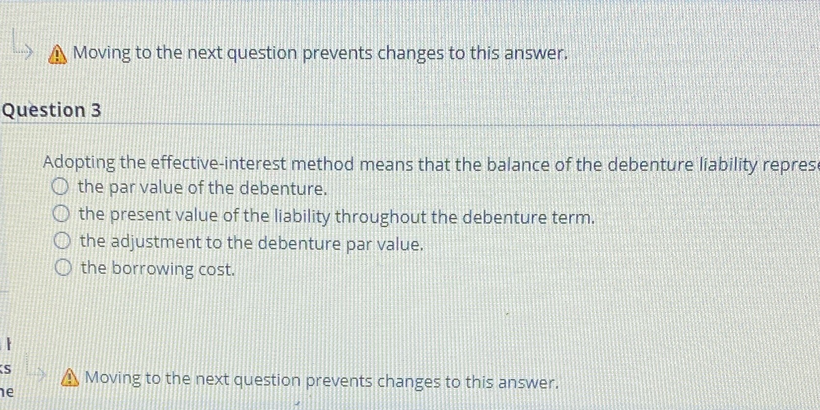 Moving to the next question prevents changes to this answer, Question