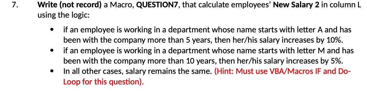  Write (not record) a Macro, QUESTION7, that calculate employees' New Salary