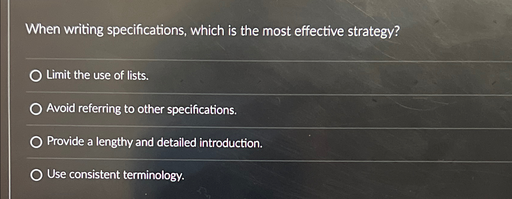  When writing specifications, which is the most effective strategy? Limit the